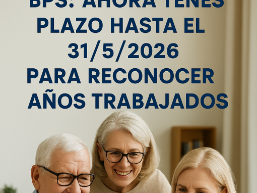 ¡Atención mayores de 60 años! Se extiende el plazo para reconocer años trabajados ante BPS ¡Atención mayores de 60 años! Se extiende el plazo para reconocer años trabajados ante BPS